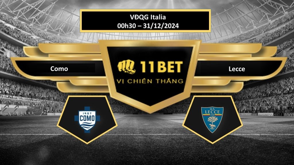 11BET Tip bóng đá Como vs Lecce, hôm nay 31/12/2024