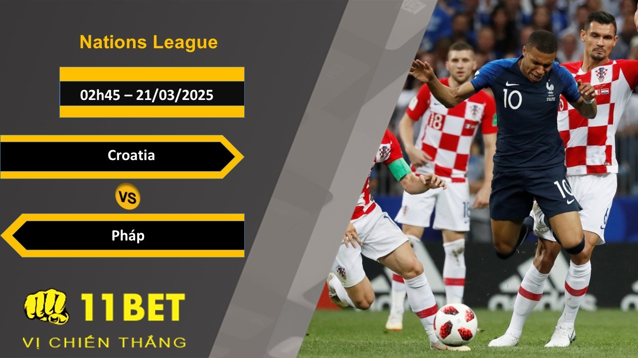 11BET Soi kèo Croatia vs Pháp, 02h45, 21/03/2025