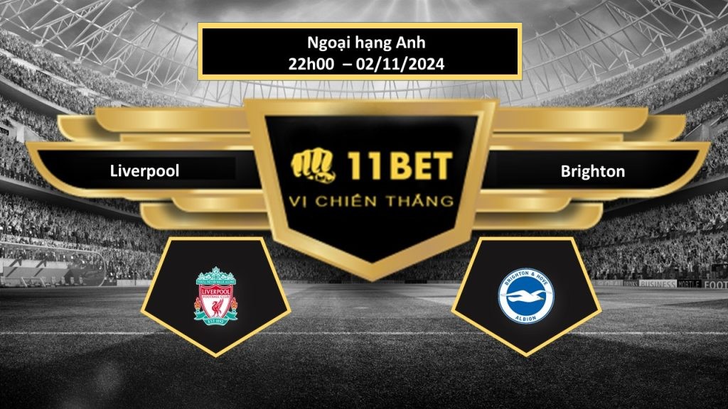 11BET Tip bóng đá Liverpool vs Brighton, hôm nay 02/11/2024