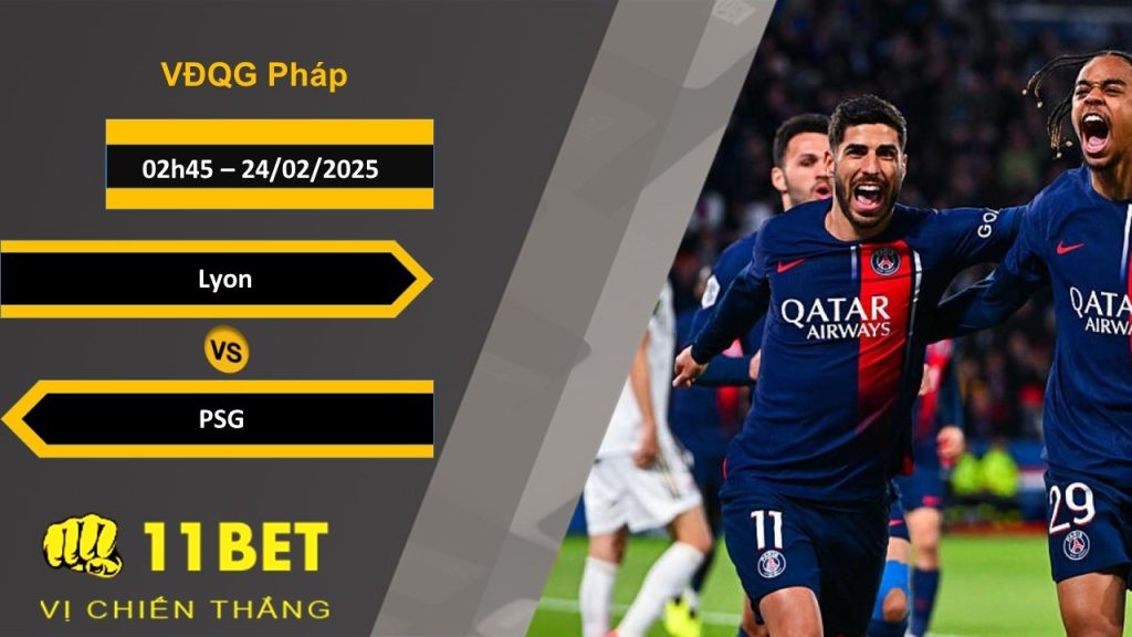 11BET Soi kèo Lyon vs PSG, 02h45, 24/02/2025