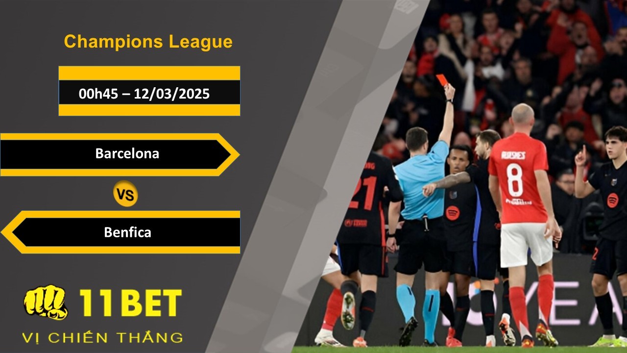 11BET Soi kèo Barcelona vs Benfica, 00h45, 12/03/2025