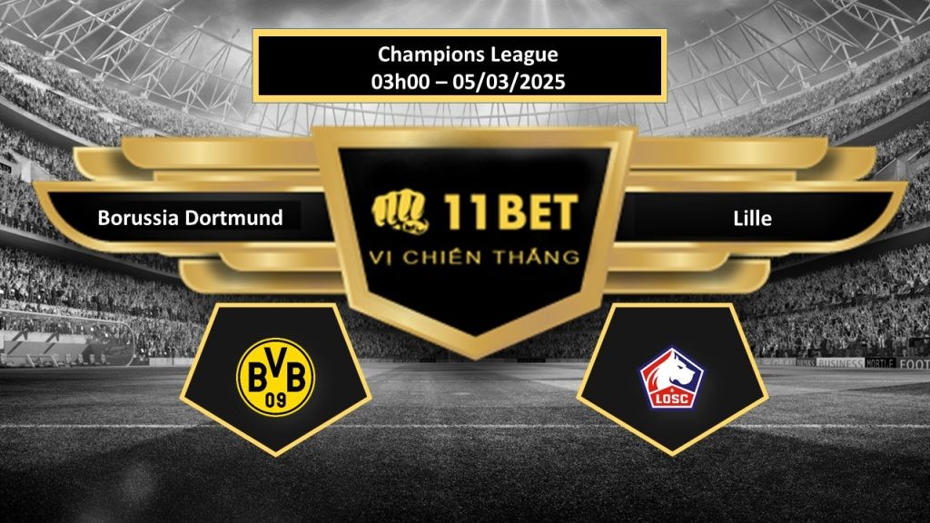 11BET Tip bóng đá Borussia Dortmund vs Lille, hôm nay 05/03/2025