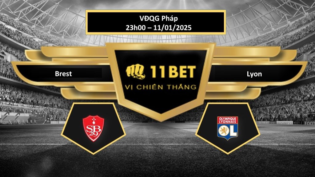 11BET Tip bóng đá Brest vs Lyon, hôm nay 11/01/2025