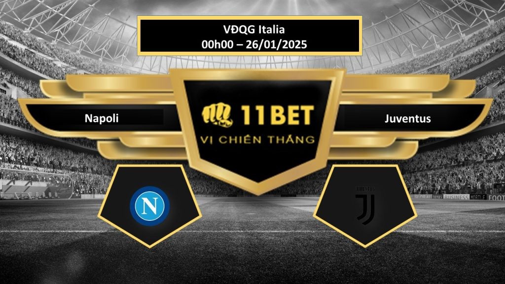 11BET Tip bóng đá Napoli vs Juventus, hôm nay 26/01/2025