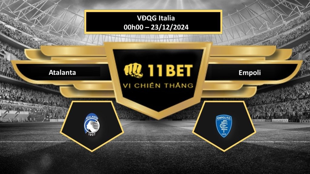 11BET Tip bóng đá Atalanta vs Empoli, hôm nay 23/12/2024